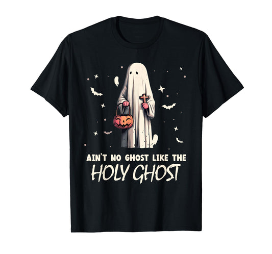 Ain't no Ghost Like The holy Ghost | Halloween | Boo Bible T-Shirt