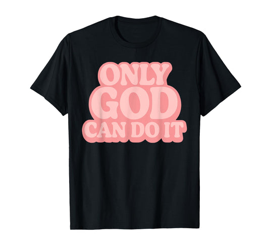 Only God Can Do It Retro 70s Christian Faith Vintage T-Shirt