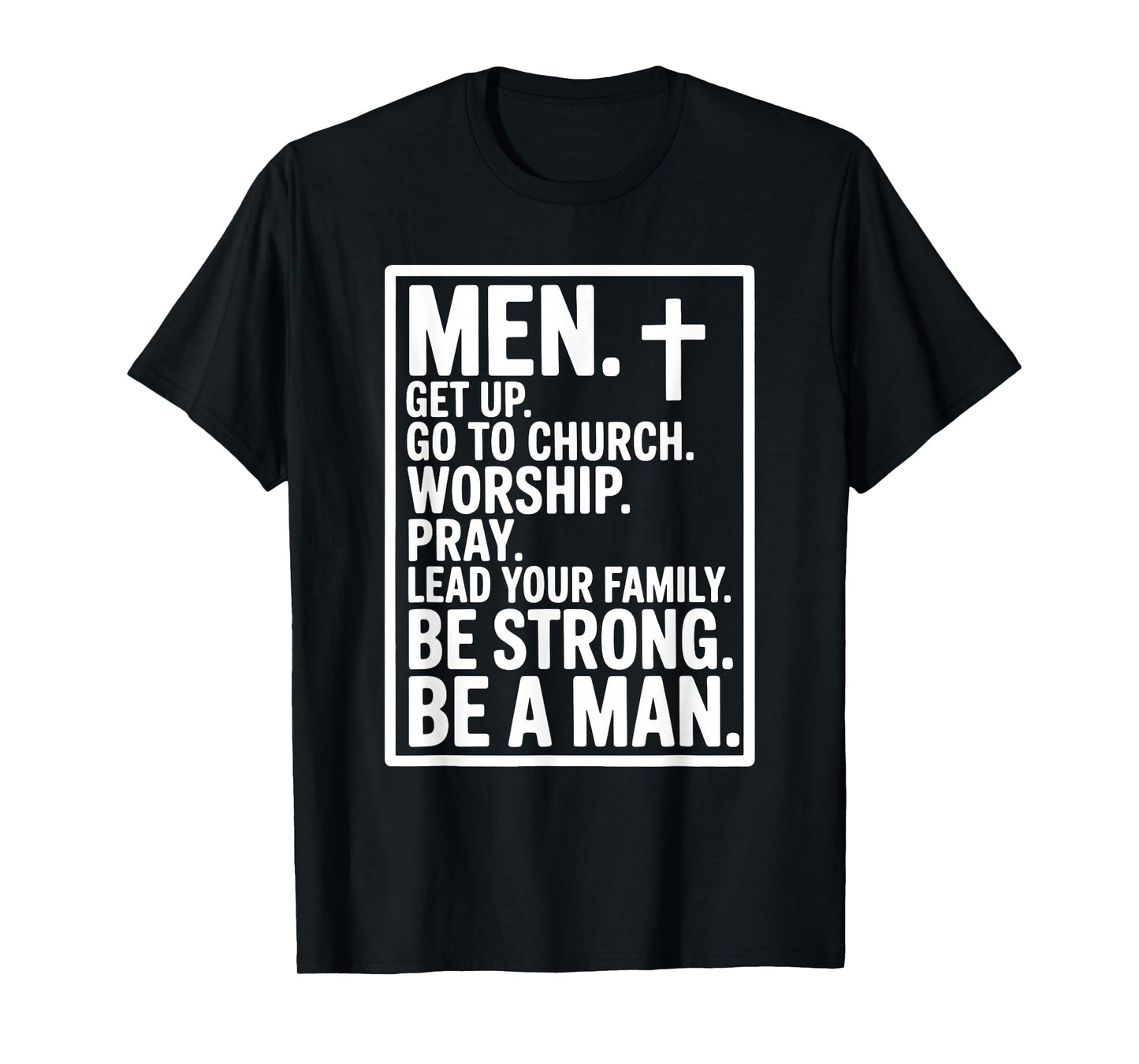 Men Get Up Go To Church Worship Pray Lead Your Family Be T-Shirt