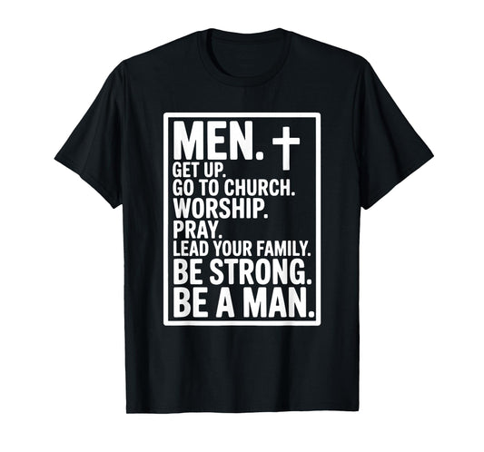 Men Get Up Go To Church Worship Pray Lead Your Family Be T-Shirt