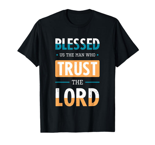 Blessed Trust The Lord Jesus Bible Verse Shirt T-Shirt