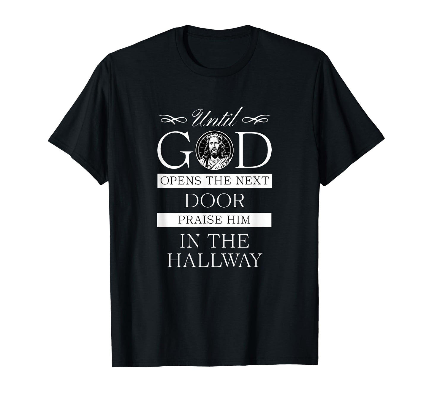 God Opens Doors Graphic Praise Him Jesus Faith Christian T-Shirt