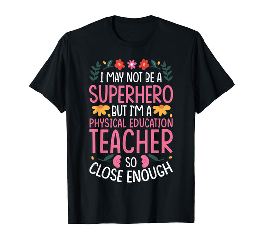 Physical Education Teacher Job Funny Hero Quote T-Shirt