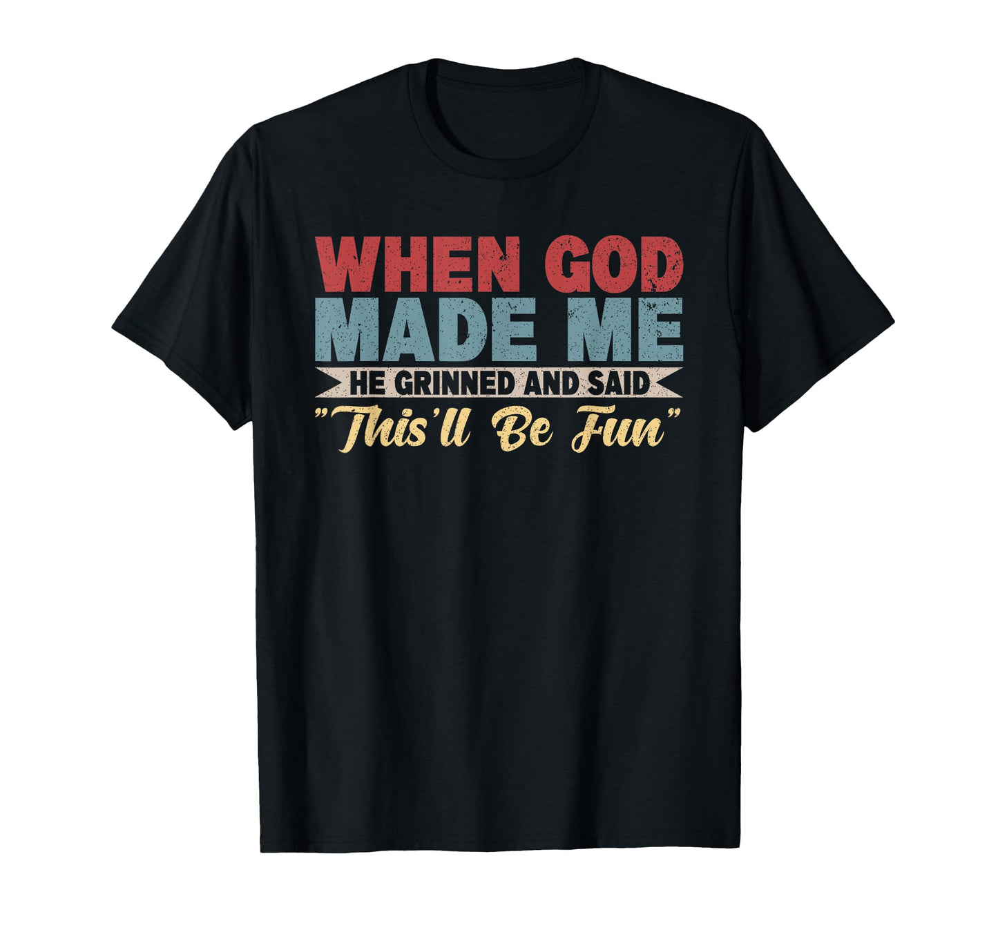 When God Made Me He Said This'll Be Fun Christian Pride T-Shirt