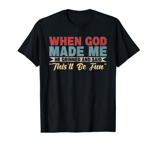 When God Made Me He Said This'll Be Fun Christian Pride T-Shirt
