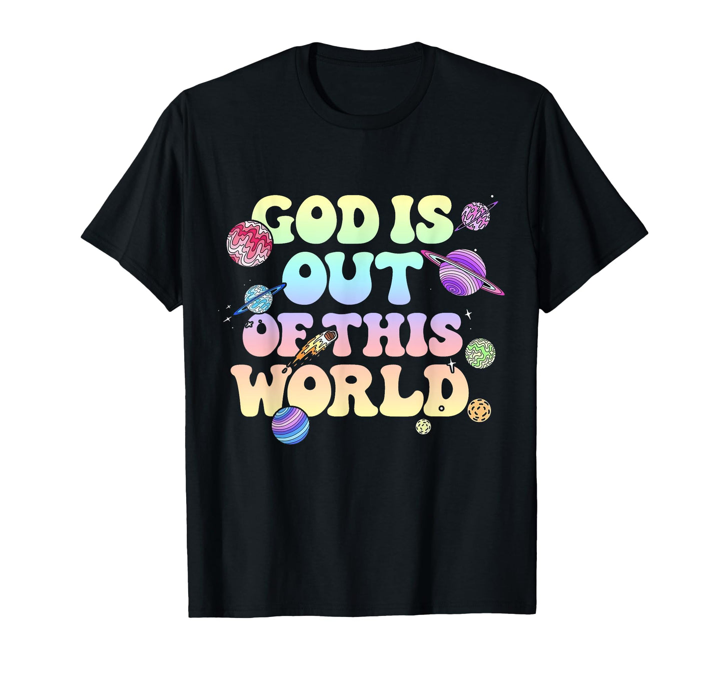 God Is Out Of This World Christian Galaxy Faith T-Shirt
