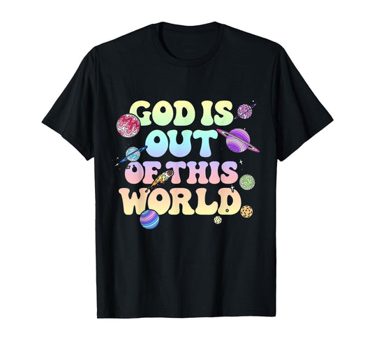 God Is Out Of This World Christian Galaxy Faith T-Shirt