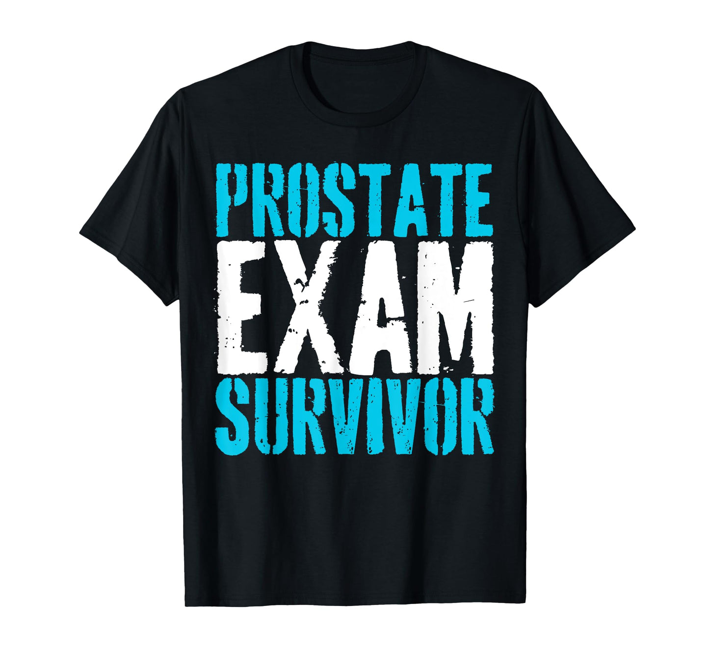 Urology Exam Survivor Funny Quote Funny Prostate Exam T-Shirt