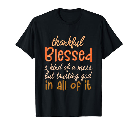 Thankful Blessed Trusting God Inspirational Gift T-Shirt