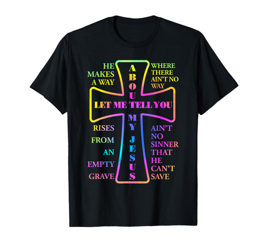 Let Me Tell You About My Jesus Christian Bible God Tie Dye T-Shirt
