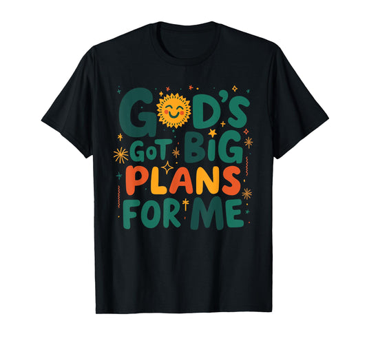 GOD'S GOT BIG PLANS FOR ME Funny design T-Shirt