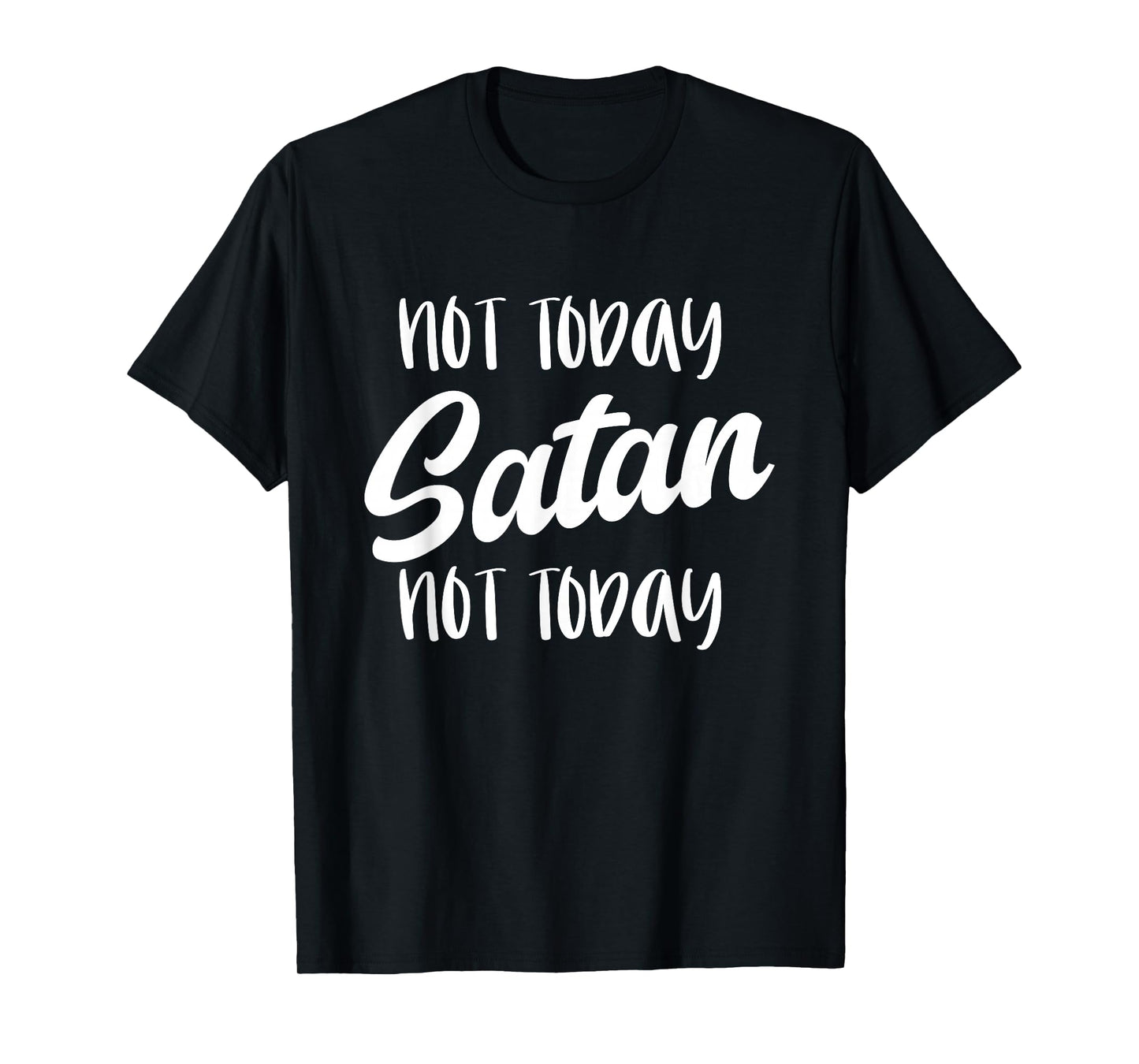 NOT TODAY SATAN - Motivational Mantra Gym Workout Men Women T-Shirt