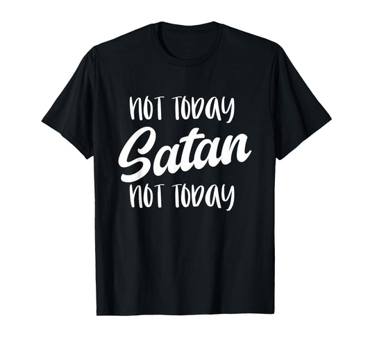 NOT TODAY SATAN - Motivational Mantra Gym Workout Men Women T-Shirt