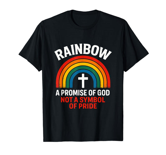 Rainbow A Promise Of God Not A Symbol Of Pride Christian T-Shirt