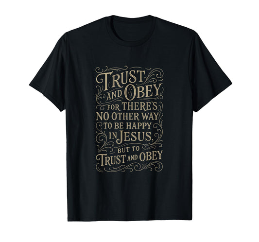 Hymns - Trust & Obey - Christian Jesus Faith Religious Bible T-Shirt