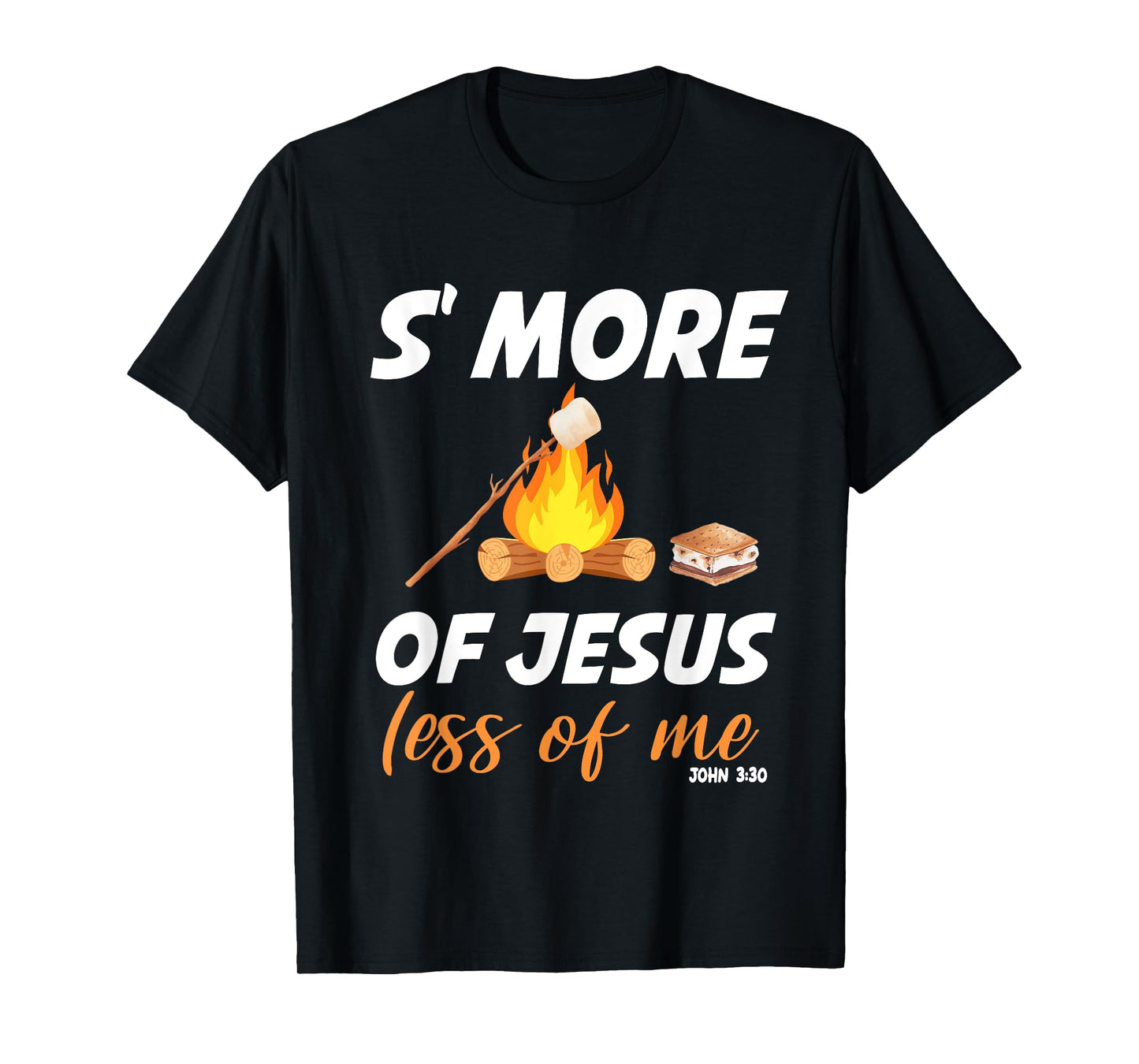 S'more Of Jesus Less Of Me Funny Christian Smore T-Shirt