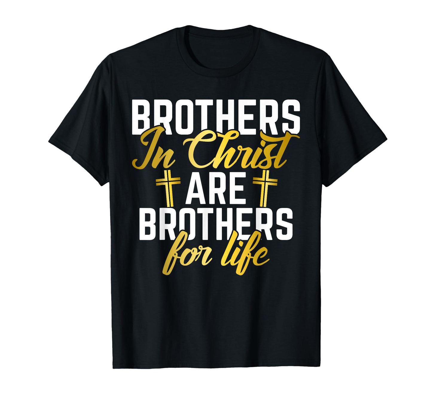 Brothers in Christ are Brothers for Life Brother T-Shirt