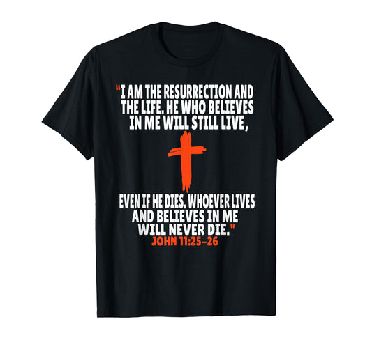 John 11:25-26 Bible Verses Scripture T-Shirt