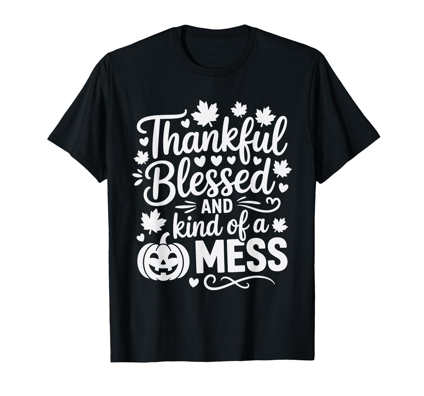 Thankful Blessed Kind of a Mess Pumpkin Fall Halloween Quote T-Shirt
