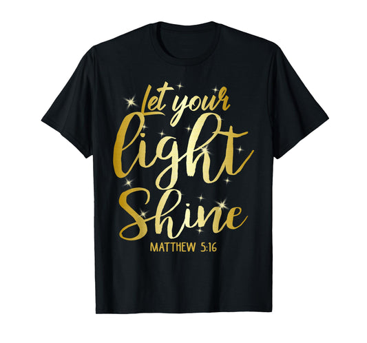 Let Your Light Shine Matthew 5-16 Christian God T-Shirt