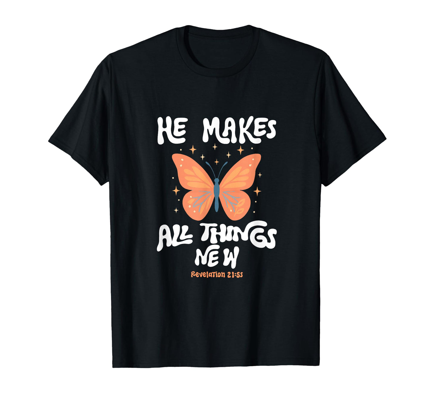 He Makes All Things New Revelation 21:5 T-Shirt