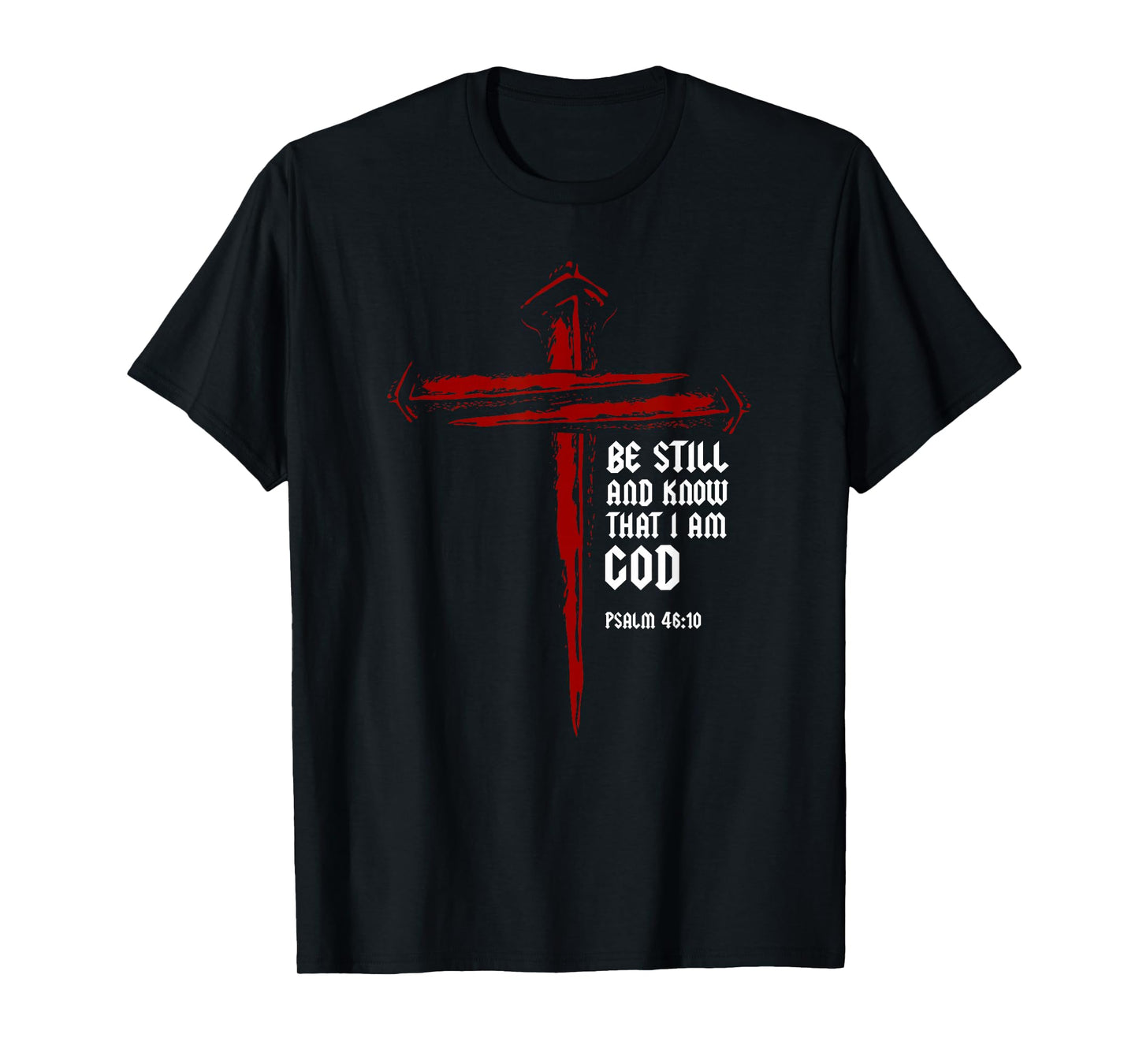 Christian Cross Nails Jesus Faith Psalm 46:10 Bible Verse T-Shirt