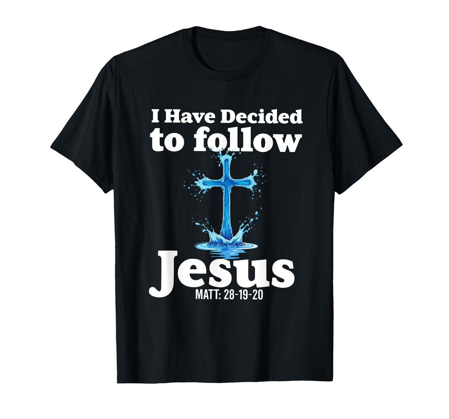 i have decided to follow Jesus Baptized baptism women Men T-Shirt