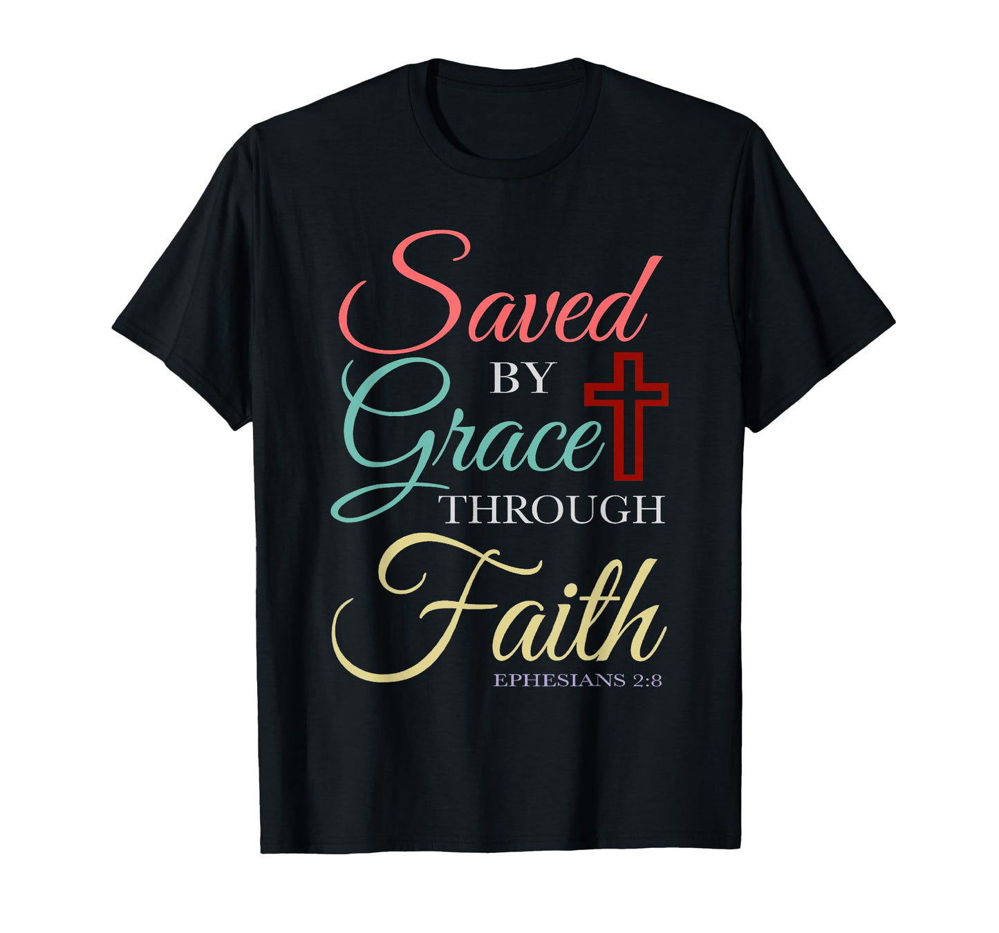 Saved By Grace Through Faith Christian T-Shirt