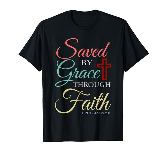 Saved By Grace Through Faith Christian T-Shirt
