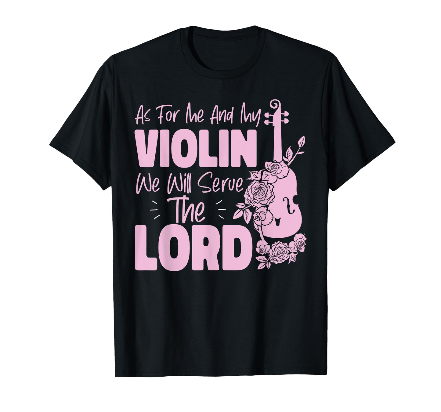 Violin Violinist Jesus Faith Christian As For Me And My T-Shirt