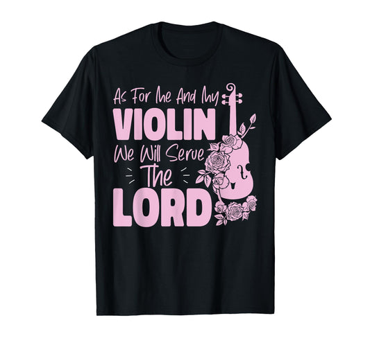 Violin Violinist Jesus Faith Christian As For Me And My T-Shirt