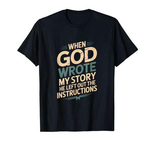 Humor When God Wrote My Story He Left Out T-Shirt