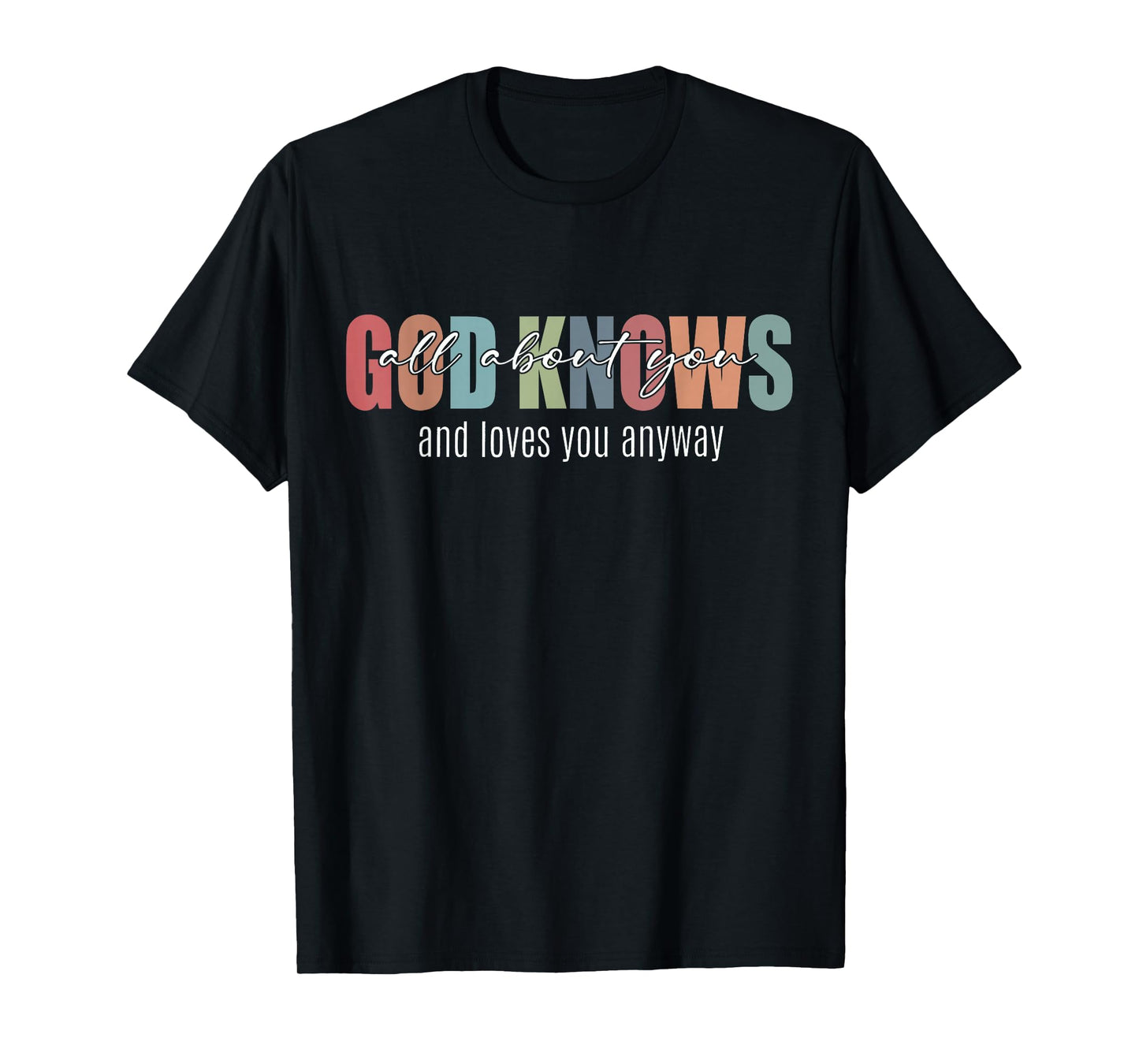 Retro God Knows All About You and Loves You Anyway T-Shirt