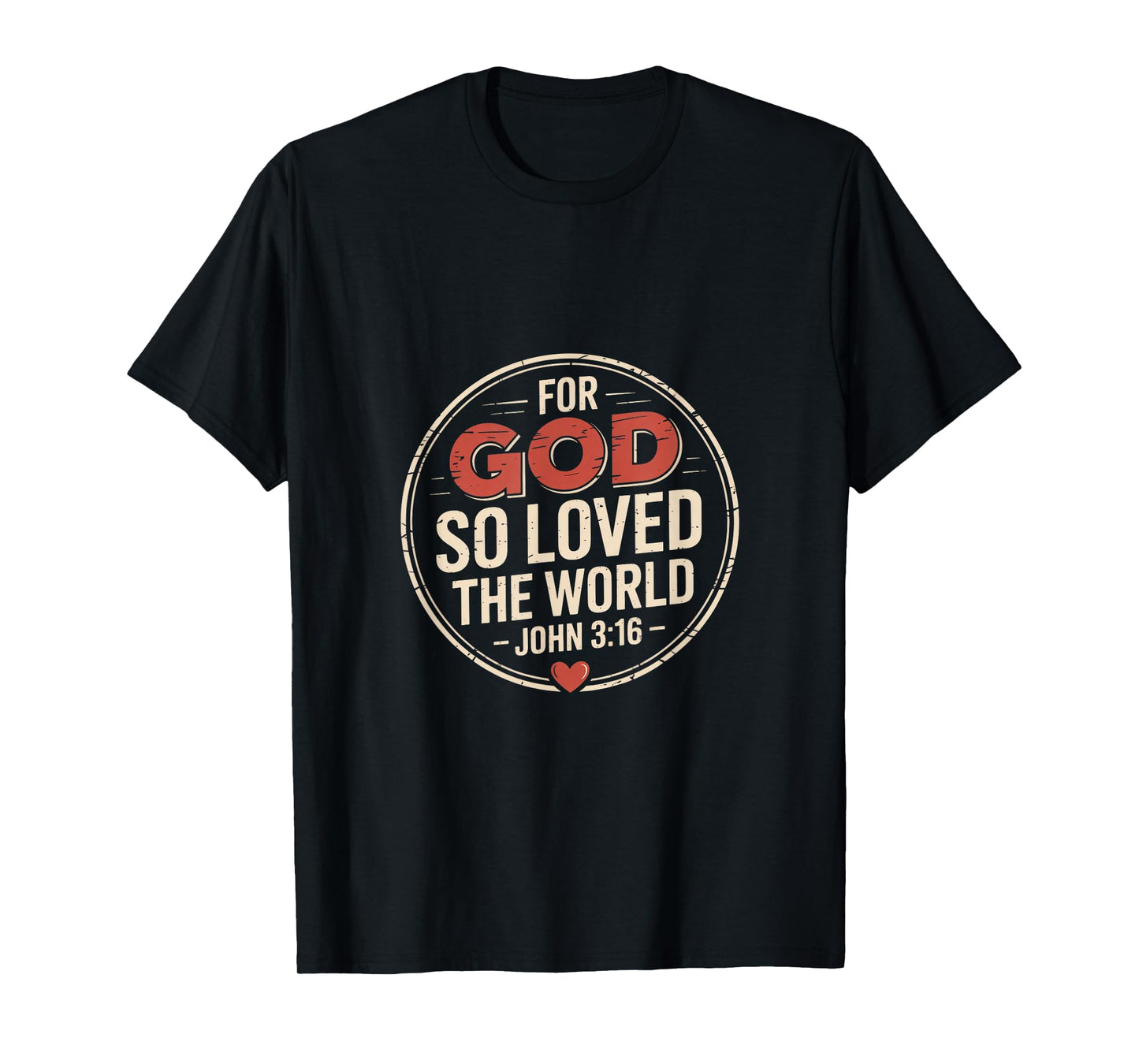 for God So Loved The World John 3 16 Scripture T-Shirt