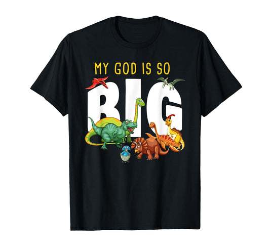 My GOD is So Big – Christian Faith Kids & Adult Dinosaur T-Shirt