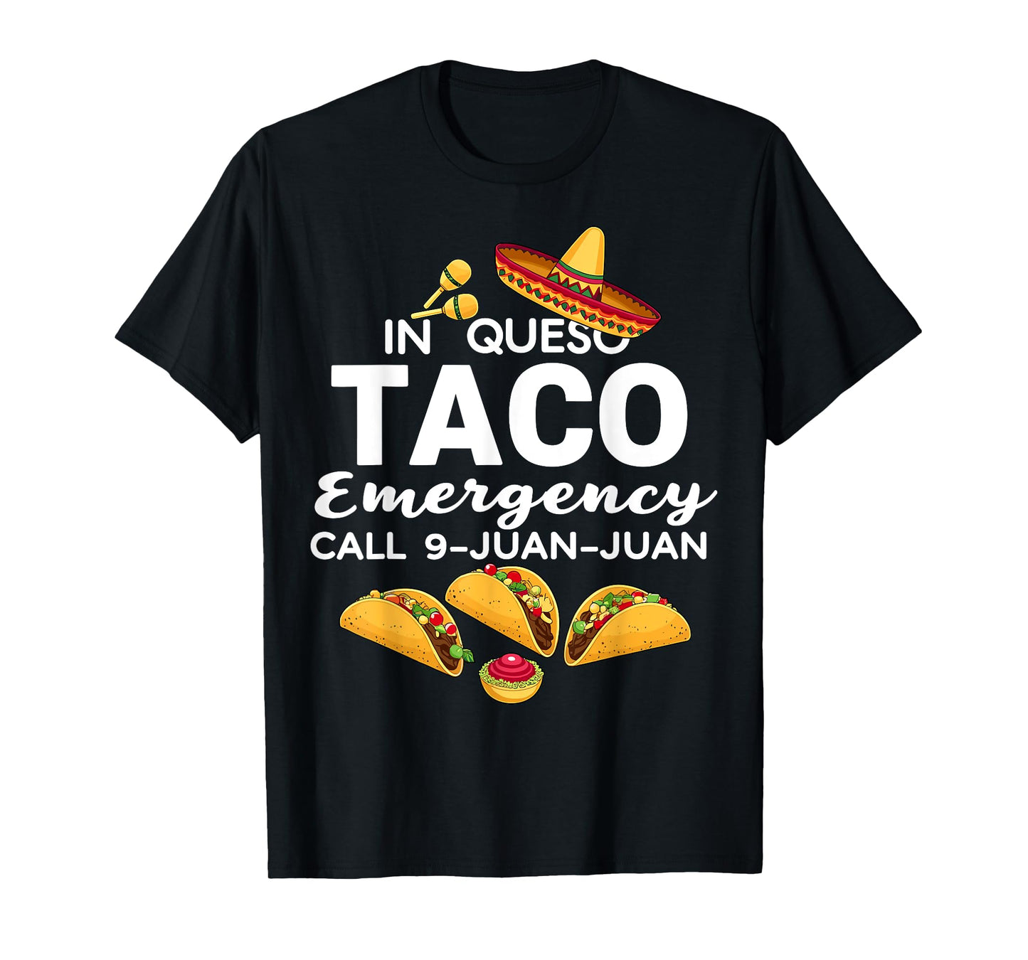 In Queso Taco Emergency Call 9 Juan Juan Cinco de Mayo T-Shirt