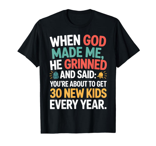 God Made Me Teacher Humor Quote Back to School T-Shirt
