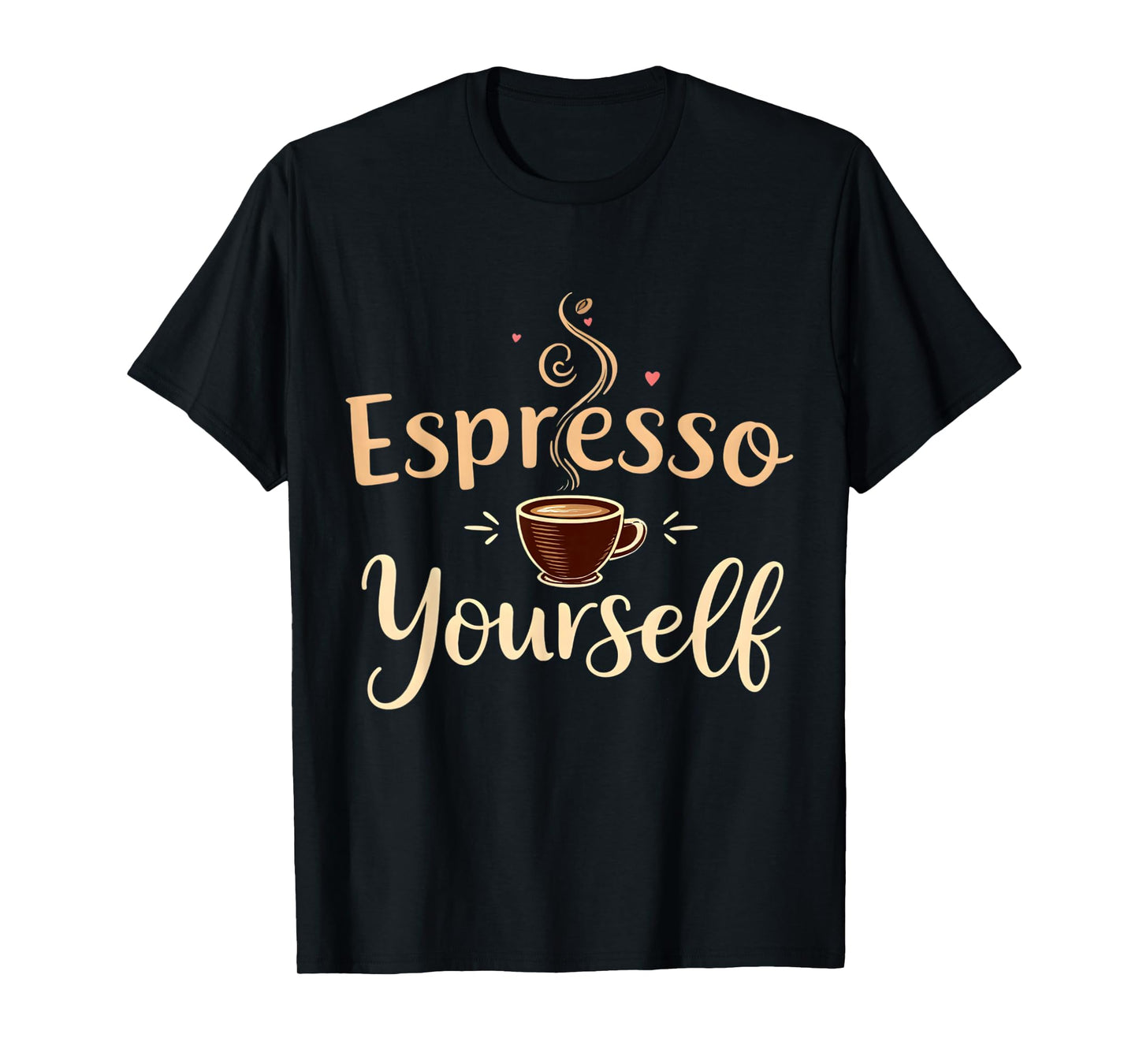 Espresso Yourself Coffee Enthusiast Quote T-Shirt