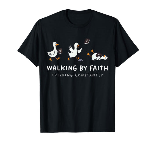 Christian Goose Walking by Faith Tripping Constantly Bible T-Shirt