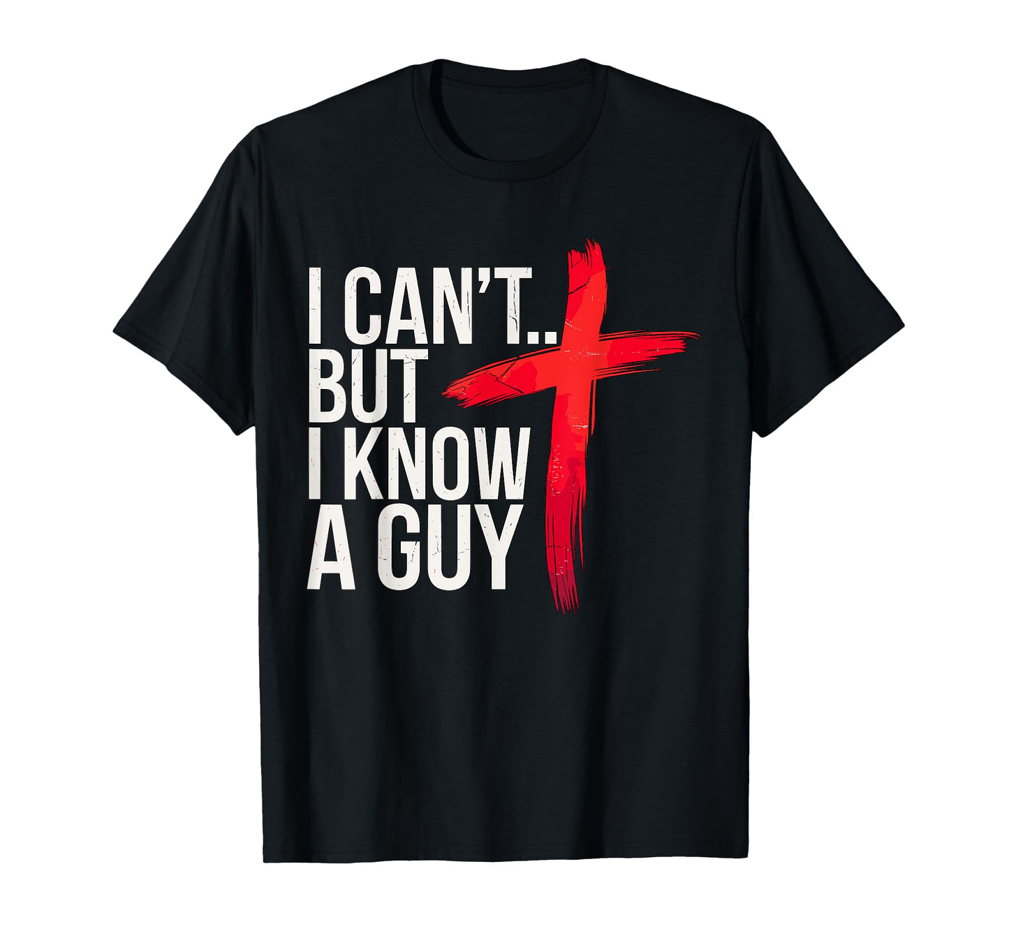 I can't but I know a Guy Jesus Christian T-Shirt