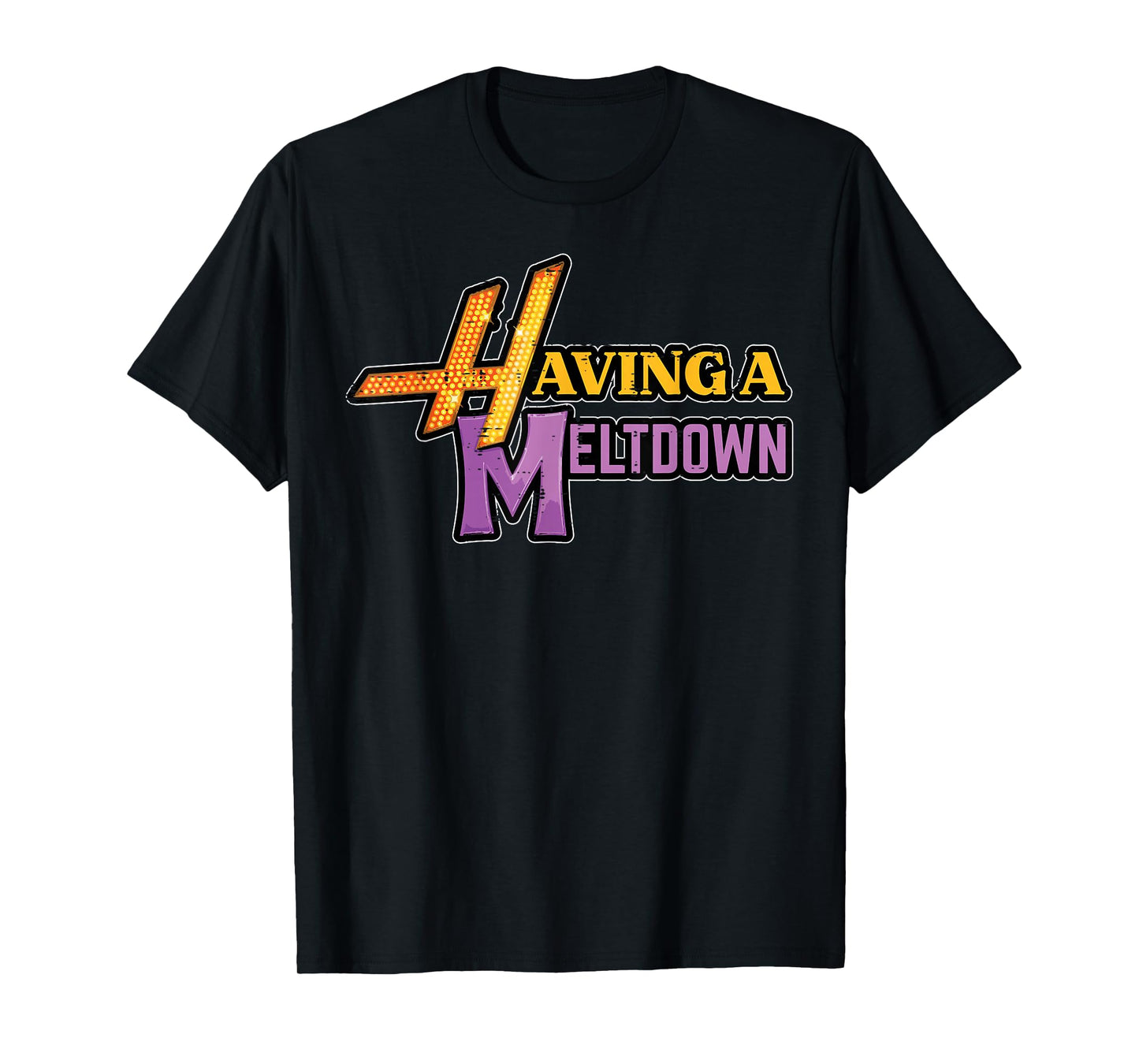 Having A Meltdown Funny Saying Quote Humor Women Girls Kids T-Shirt