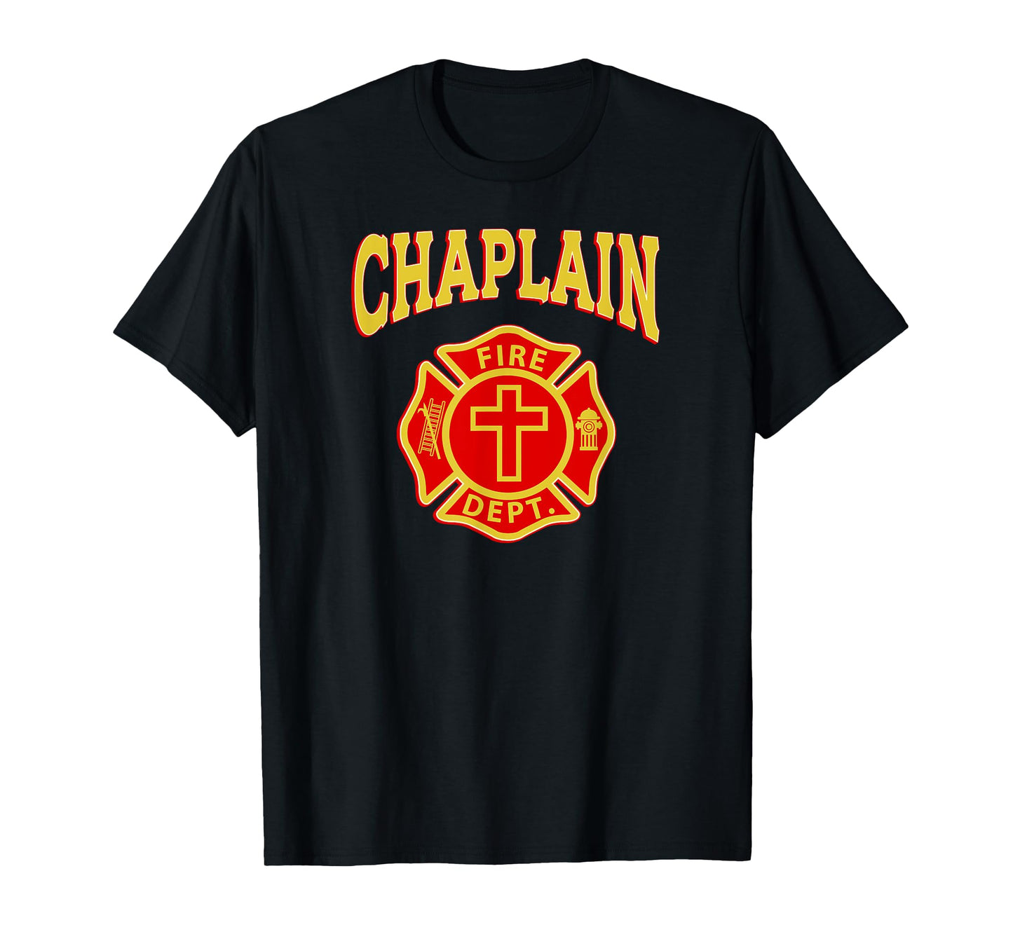 FIRE CHAPLAIN Firefighter EMS EMT Fire Fighter Pastor Priest T-Shirt