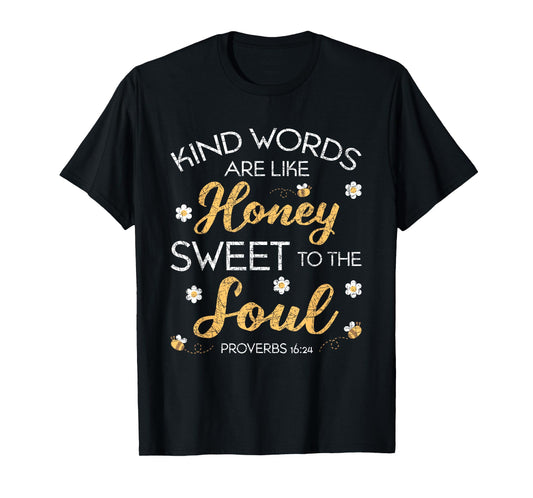 Kind Words Are Like Honey Sweet To The Soul Prayer T-Shirt