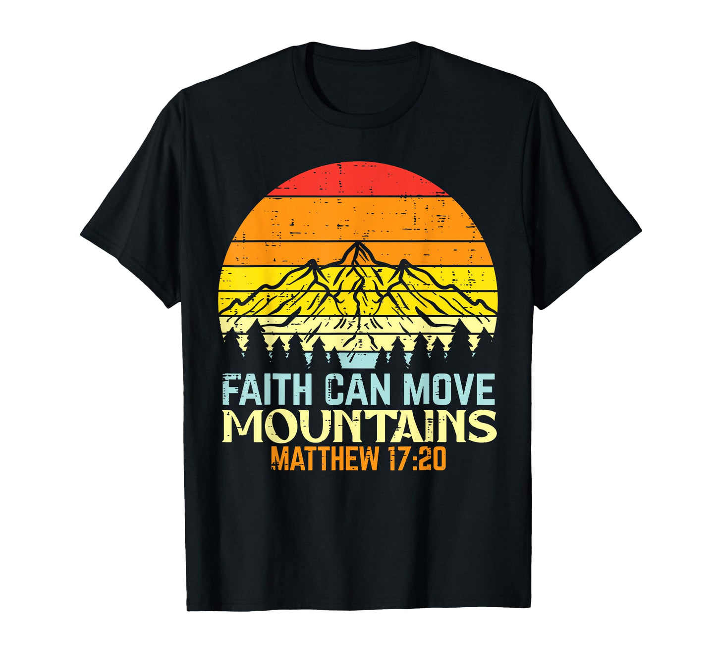 Faith Can Move Mountains Religious God Christian Men Women T-Shirt