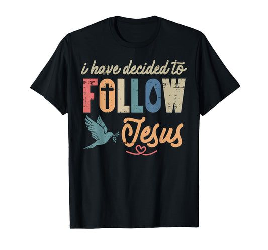 Christian I Have Decided to Follow Jesus God Men Women Kids T-Shirt