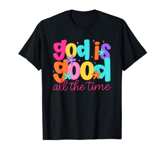 God is Good All The Time Christian Floral women Teen Girl T-Shirt