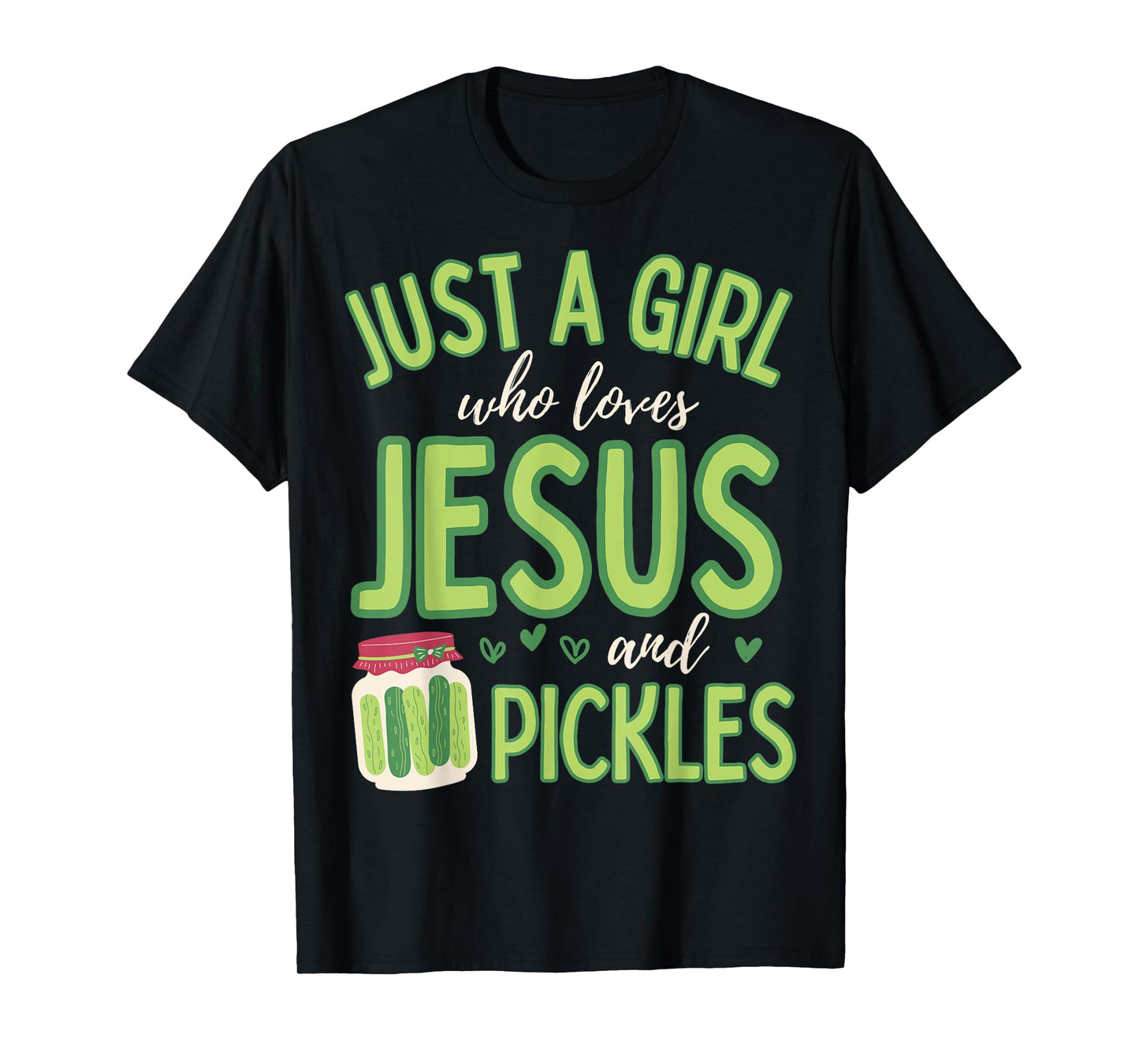 Just A Girl Who Loves Jesus and Pickles Funny Cute T-Shirt