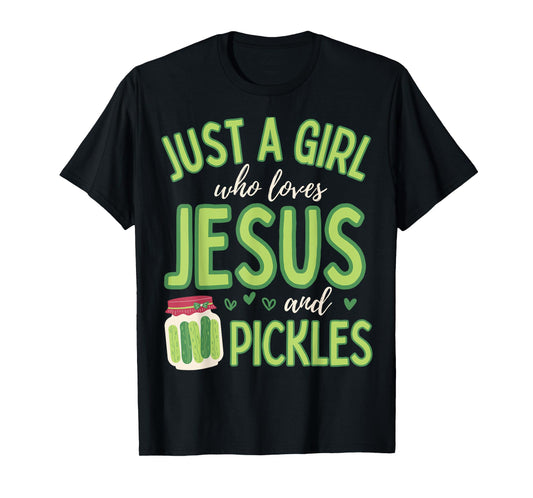 Just A Girl Who Loves Jesus and Pickles Funny Cute T-Shirt