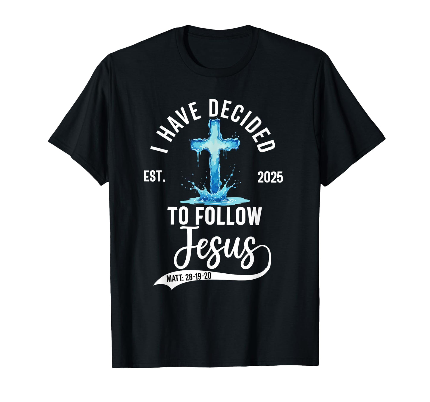 i have decided to follow Jesus Baptized baptism 2025 T-Shirt