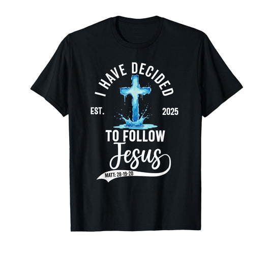 i have decided to follow Jesus Baptized baptism 2025 T-Shirt